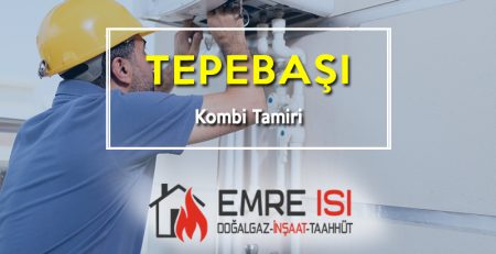 Tepebaşı Kombi Tamir